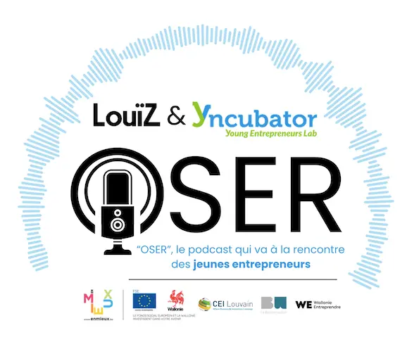 Vignette du podcast 'Oser', avec les logos des partenaires, présentant des jeunes entrepreneurs et leurs histoires inspirantes
